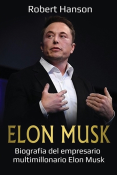 Paperback Elon Musk: Biografía del empresario multimillonario Elon Musk [Spanish] Book