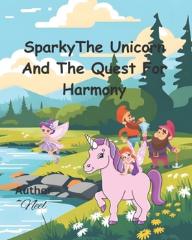 Paperback Sparky The Unicorn And The Quest For Harmony Book