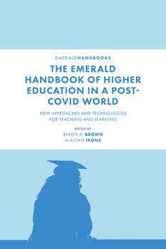Hardcover The Emerald Handbook of Higher Education in a Post-Covid World: New Approaches and Technologies for Teaching and Learning Book