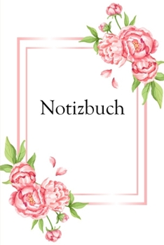Notizbuch: Hübsche Blumen Rosa Rosen Blumenstrauß  Notizbuch liniert 120 Seiten für Notizen Zeichnungen Formeln Organizer Tagebuch (German Edition)