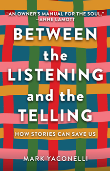 Hardcover Between the Listening and the Telling: How Stories Can Save Us Book