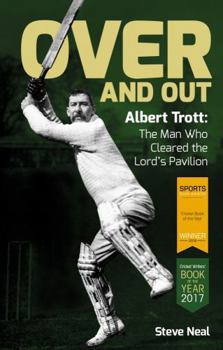 Paperback Over and Out: Albert Trott: The Man Who Cleared the Lord's Pavilion Book