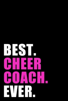 Best Cheer Coach Ever: Lined Notebook / Journal Gift, 120 Pages, 6x9, Soft Cover, Matte Finish