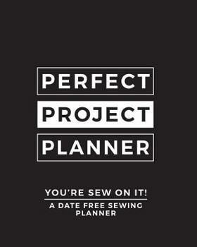 Paperback You're Sew On It - Perfect Project Planner: A Personal Planner For Sewing Projects Book