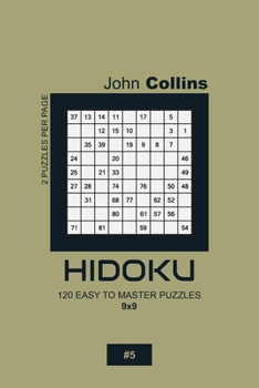 Paperback Hidoku - 120 Easy To Master Puzzles 9x9 - 5 Book