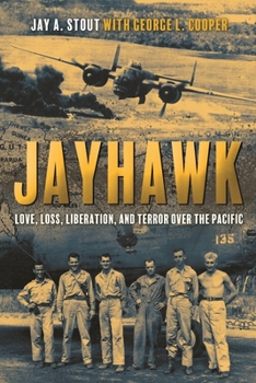 Paperback Jayhawk: Love, Loss, Liberation, and Terror Over the Pacific Book