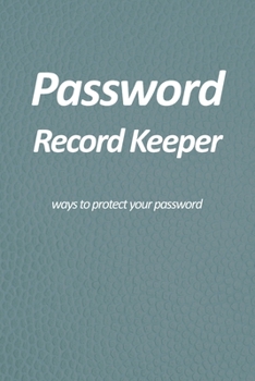 Paperback Password Record Keeper - ways to protect your password: Use personal and unique prompts and hints to remember your favorite websites credentials witho [Large Print] Book