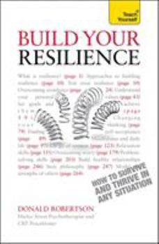 Paperback Build Your Resilience: How to Survive and Thrive in Any Situation Book