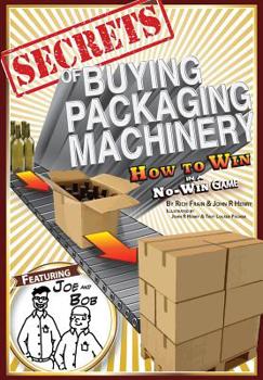 Paperback Secrets of Buying Packaging Machinery: How to Win in a No Win Game Book