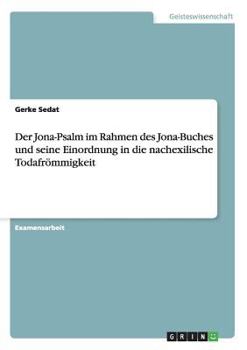 Paperback Der Jona-Psalm im Rahmen des Jona-Buches und seine Einordnung in die nachexilische Todafrömmigkeit [German] Book