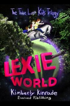 Paperback Lexie World (Book 1 of the Three Lost Kids Trilogy) Book
