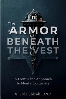 The Armor Beneath the Vest: A Front-Line Approach to Mental Longevity