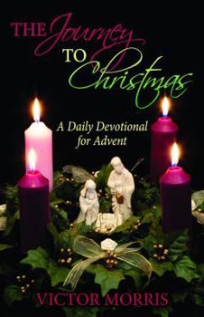 The Journey to Christmas: A Daily Devotional for Advent