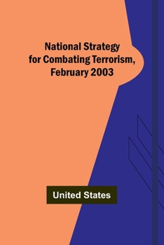 Paperback National Strategy for Combating Terrorism, February 2003 Book