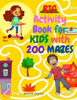 Paperback Big Activity Book for Kids with 200 Mazes - Fun and Challenging Maze Workbook for Children Book