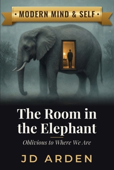 Paperback The Room in the Elephant: Oblivious to Where We Are Book