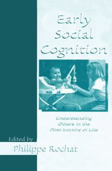 Hardcover Early Social Cognition: Understanding Others in the First Months of Life Book
