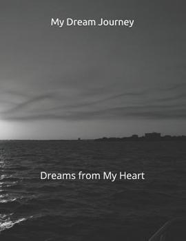 Paperback My Dream Journey: Dreams from My Heart Book