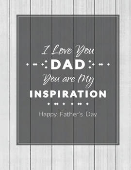 Paperback I Love You Dad You are My Inspiration Happy Fathers Day: Note Book