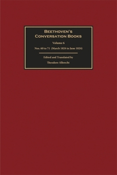 Beethoven's Conversation Books Volume 6 : Nos. 60 to 71 (March 1824 - June 1824)