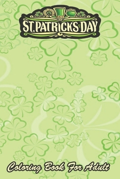 St Patricks Day Coloring Book For Adult: Sexy Leprechaun Irish Humor An Adult Coloring Books St Patrick for Kids, Adults with Beautiful Irish ... St Patricks Day Book