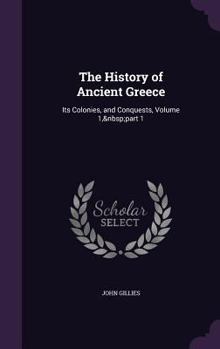 Hardcover The History of Ancient Greece: Its Colonies, and Conquests, Volume 1, part 1 Book