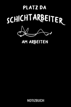 Paperback Platz da Schichtarbeiter am arbeiten: A5 Notizbuch liniert 120 Seiten f?r Schichtarbeiter [German] Book