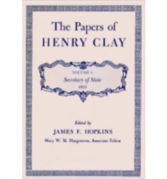 Hardcover The Papers of Henry Clay: Secretary of State, 1825 Volume 4 Book