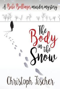 Paperback The Body in the Snow: A Bebe Bollinger Murder Mystery Book