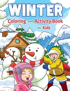 Paperback Winter Coloring and Activity Book for Kids: Super Fun Winter Activities for Kids - For Hours of Play! - Coloring Pages, I Spy, Mazes, Word Search, Con Book