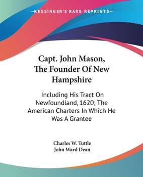 Paperback Capt. John Mason, The Founder Of New Hampshire: Including His Tract On Newfoundland, 1620; The American Charters In Which He Was A Grantee Book