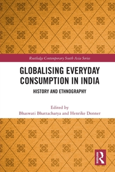 Paperback Globalising Everyday Consumption in India: History and Ethnography Book