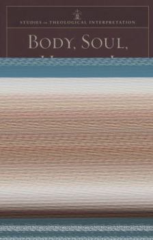 Body, Soul, and Human Life: The Nature of Humanity in the Bible (Studies in Theological Interpretation) - Book  of the Studies in Theological Interpretation