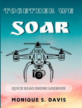 Paperback Together We Soar: Quick Read Drone Logbook Book