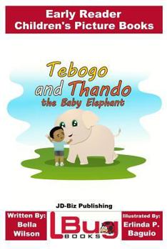 Paperback Tebogo and Thando the Baby Elephant - Early Reader - Children's Picture Books Book