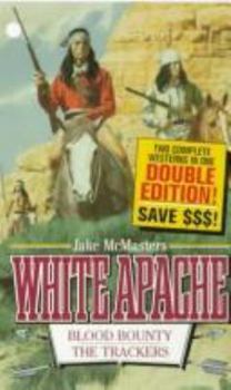 Blood Bounty/the Trackers: The Trackers (The White Apache Double)