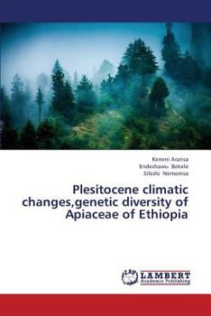 Paperback Plesitocene Climatic Changes, Genetic Diversity of Apiaceae of Ethiopia Book