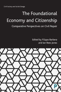 Paperback The Foundational Economy and Citizenship: Comparative Perspectives on Civil Repair Book