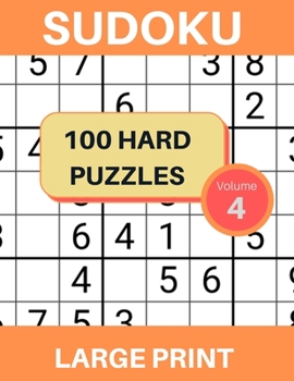 Paperback 100 Large Print Hard Level Sudoku Puzzles, Volume 4: Large Print Logic Puzzle Book for Exercising the Brain [Large Print] Book