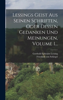 Hardcover Lessings Geist Aus Seinen Schriften, Oder Dessen Gedanken Und Meinungen, Volume 1... [German] Book