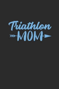 Triathlon Mom: Triathlon Notebook, Blank Lined (6" x 9" - 120 pages) ~ Sports and Recreations Themed Notebook for Daily Journal, Diary, and Gift