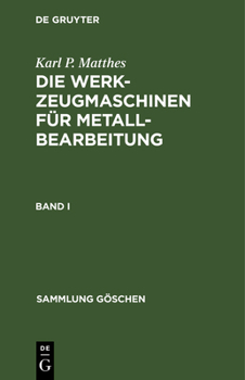 Hardcover Sammlung Göschen Die Werkzeugmaschinen für Metallbearbeitung [German] Book