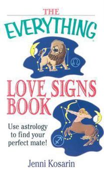 Paperback The Everything Love Signs Book: Use Astrology to Find Your Perfect Mate Book