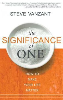 Hardcover The Significance of One: How to Make Your Life Matter Book