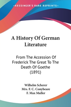 Paperback A History Of German Literature: From The Accession Of Frederick The Great To The Death Of Goethe (1891) Book