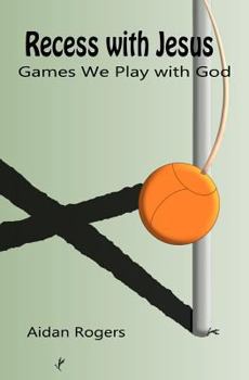 Paperback Recess with Jesus: Games We Play with God Book