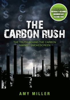Paperback The Carbon Rush: The Truth Behind the Carbon Market Smokescreen Book