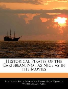 Historical Pirates of the Caribbean : Not As Nice As in the Movies