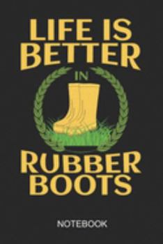 Life Is Better In Rubber Boots Notebook: A5 (6x9 in) Notizbuch I 110 Seiten I Punktraster I  Landwirt Journal für Bauern und Bäuerinnen
