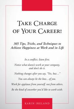 Hardcover Take Charge of Your Career!: 365 Tips, Tricks, and Techniques to Achieve Happiness at Work and in Life Book